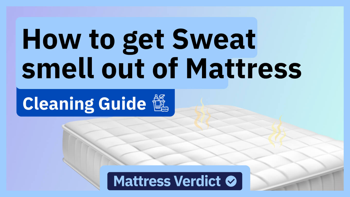 How to Get Sweat Smell Out of Your Mattress: [Clean Sleep]