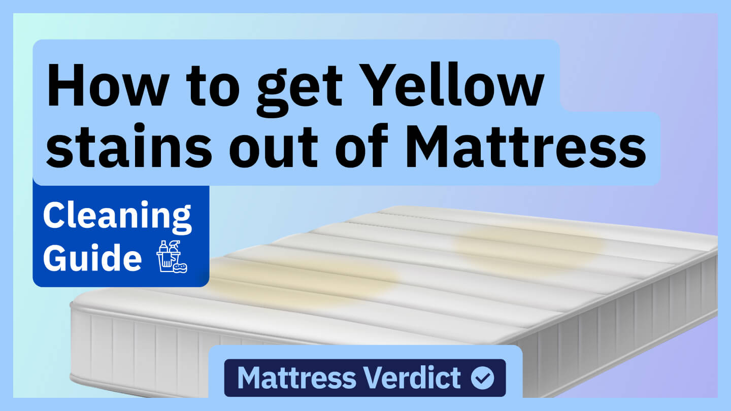 How to Get Yellow Stains Out of Your Mattress [Effective Tips]